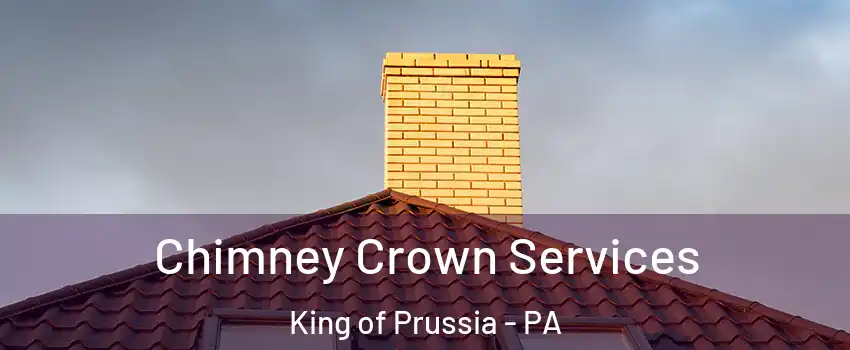 Chimney Crown Services King of Prussia - PA