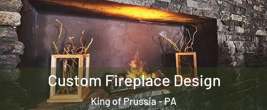  Custom Fireplace Design King of Prussia - PA