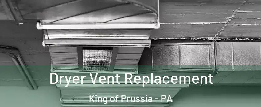  Dryer Vent Replacement King of Prussia - PA