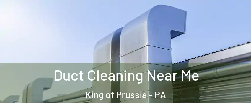  Duct Cleaning Near Me King of Prussia - PA