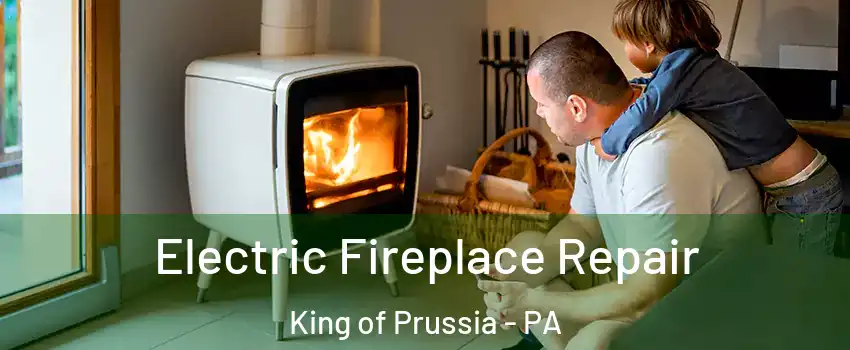  Electric Fireplace Repair King of Prussia - PA