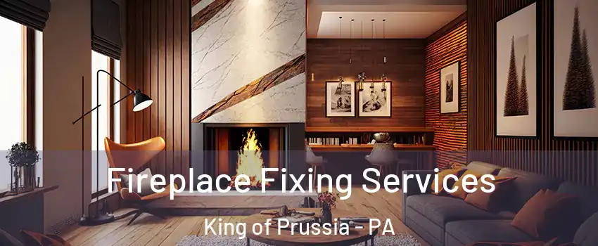  Fireplace Fixing Services King of Prussia - PA