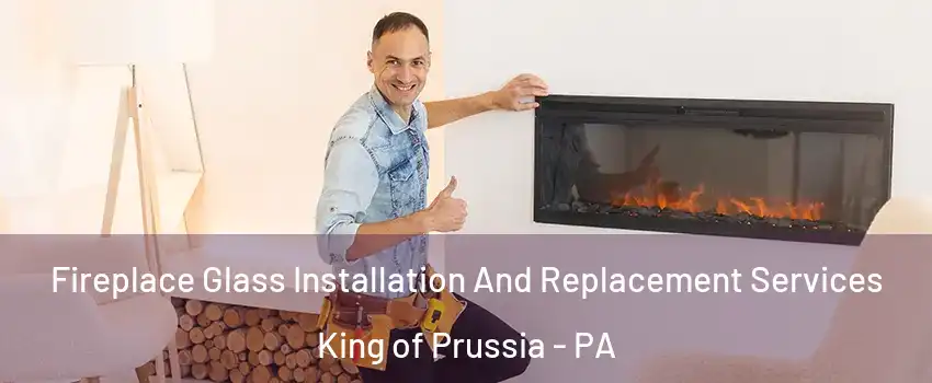  Fireplace Glass Installation And Replacement Services King of Prussia - PA