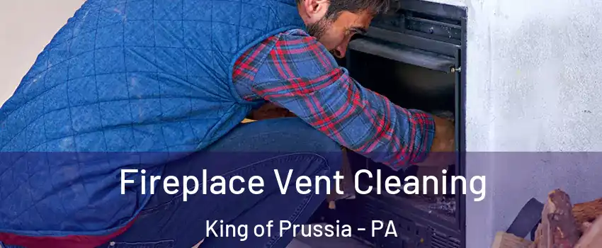  Fireplace Vent Cleaning King of Prussia - PA