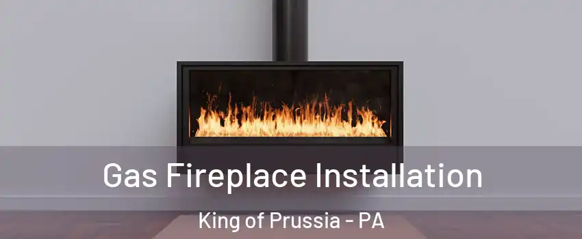  Gas Fireplace Installation King of Prussia - PA