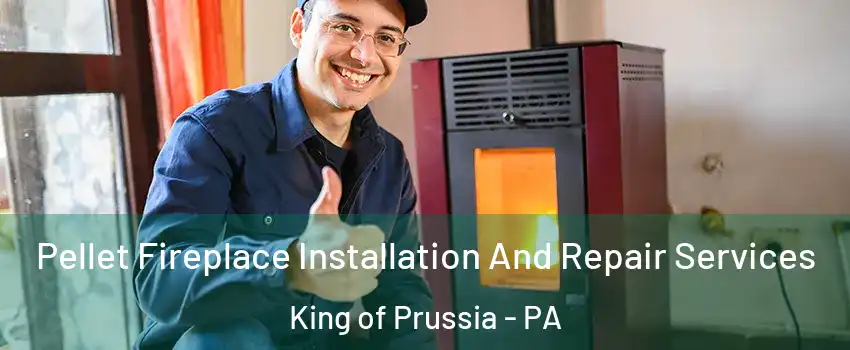  Pellet Fireplace Installation And Repair Services King of Prussia - PA