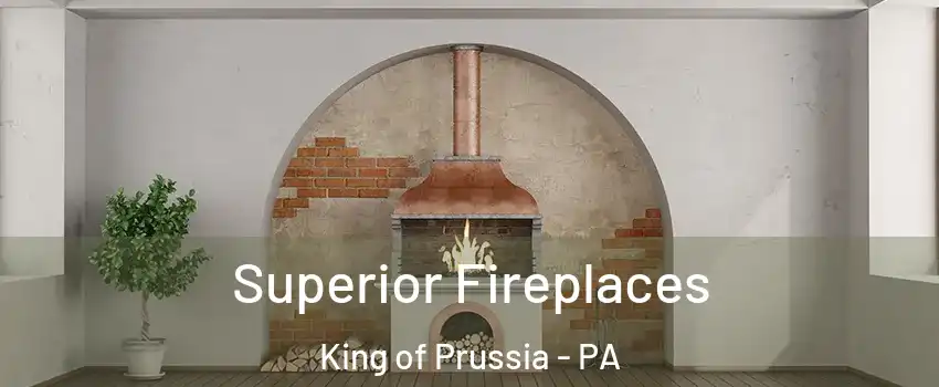  Superior Fireplaces King of Prussia - PA