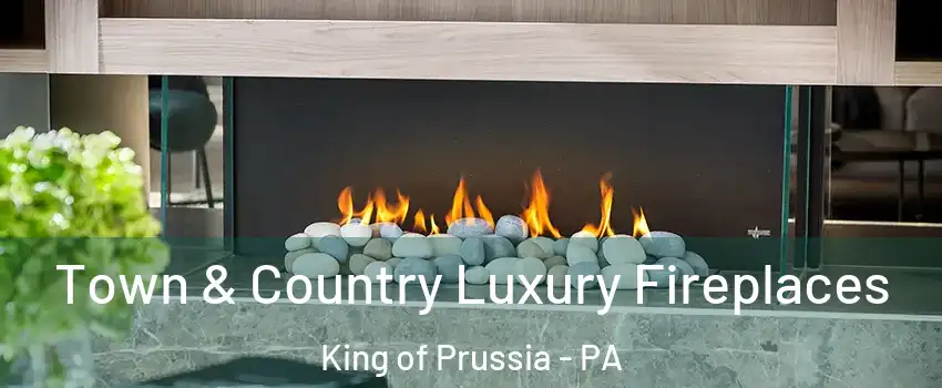  Town & Country Luxury Fireplaces King of Prussia - PA